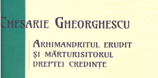 CHESARIE GHEORGHESCU – Arhimandritul erudit și mărturisitorul dreptei credințe – fiu al meleagurilor vasluiene (recenzie)